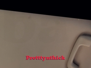 Pretttynthick