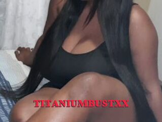 TITANIUMBUSTXX