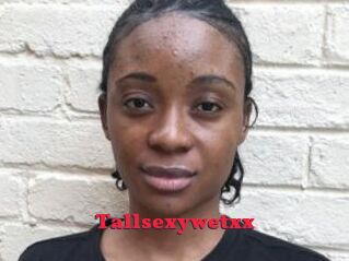 Tallsexywetxx